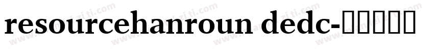 resourcehanroun dedc字体转换